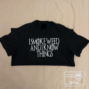 I Smoke Weed and I Know Things T-Shirt